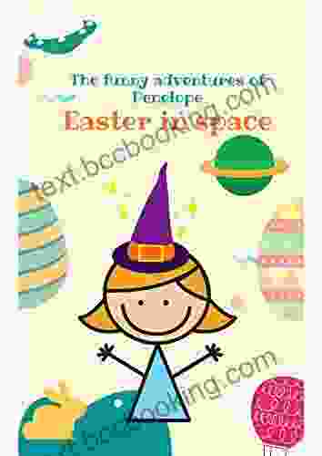 The Funny Adventures Of Penelope: Easter In Space