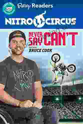 Nitro Circus Never Say Can T: Featuring Bruce Cook (Ripley Readers 1)