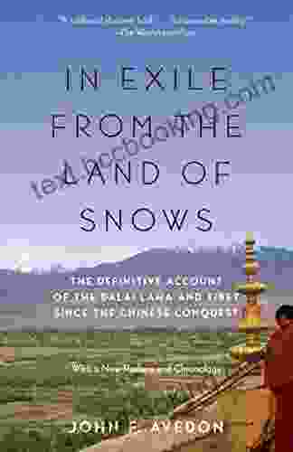 In Exile From The Land Of Snows: The Definitive Account Of The Dalai Lama And Tibet Since The Chinese Conquest