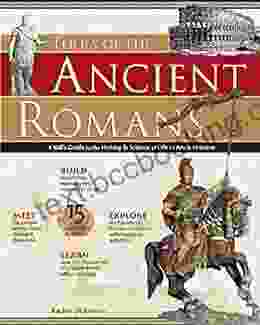 TOOLS OF THE ANCIENT ROMANS: A Kid S Guide To The History Science Of Life In Ancient Rome (Build It Yourself)