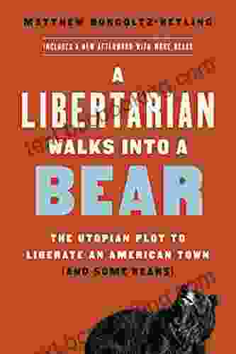 A Libertarian Walks Into A Bear: The Utopian Plot To Liberate An American Town (And Some Bears)