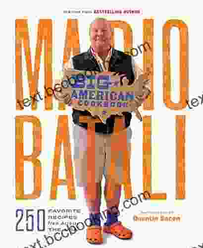 Mario Batali Big American Cookbook: 250 Favorite Recipes From Across The USA