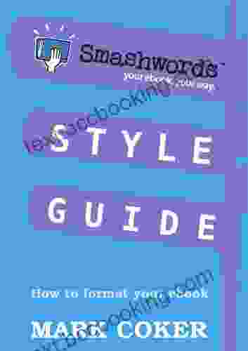 Smashwords Style Guide How To Format Your Ebook (Smashwords Guides 1)