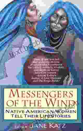 Messengers Of The Wind: Native American Women Tell Their Life Stories