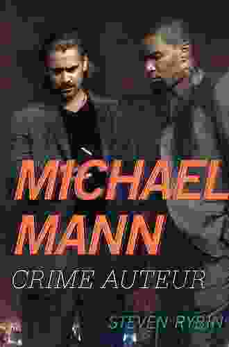 Michael Mann: Crime Auteur Steven Rybin