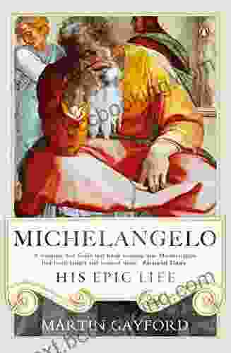 Michelangelo: His Epic Life Martin Gayford