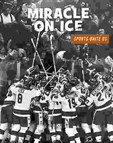 Miracle On Ice (21st Century Skills Library: Sports Unite Us)