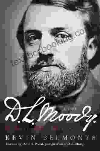 D L Moody A Life: Innovator Evangelist World Changer