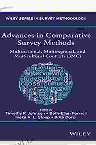 Advances In Comparative Survey Methods: Multinational Multiregional And Multicultural Contexts (3MC) (Wiley In Survey Methodology)
