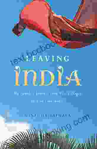 Leaving India: My Family S Journey From Five Villages To Five Continents