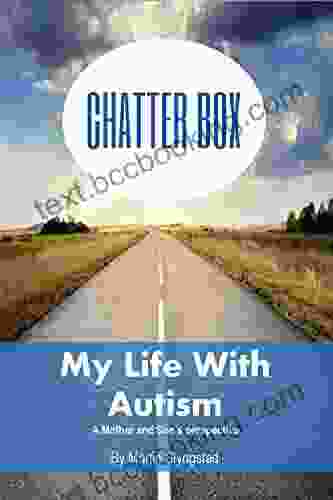 Chatter Box: My Life With Autism A Mother And Sons Perspective