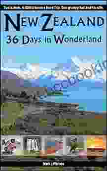 New Zealand: 36 Days In Wonderland