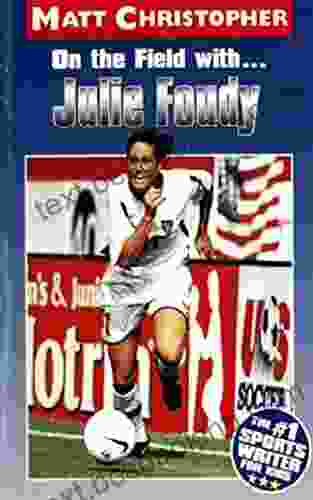 On The Field With Julie Foudy (Athlete Biographies)
