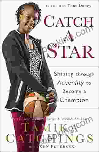 Catch A Star: Shining Through Adversity To Become A Champion