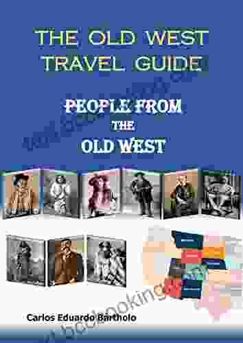 PEOPLE FROM THE OLD WEST THE OLD WEST TRAVEL GUIDE