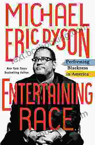 Entertaining Race: Performing Blackness In America