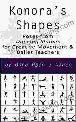 Konora S Shapes : Poses From Dancing Shapes For Creative Movement Ballet Teachers (Dancing Shapes Series)