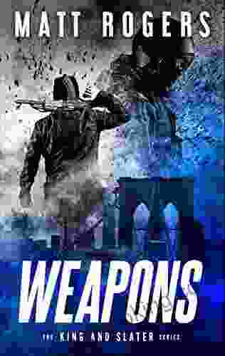 Weapons: A King Slater Thriller (The King Slater 1)