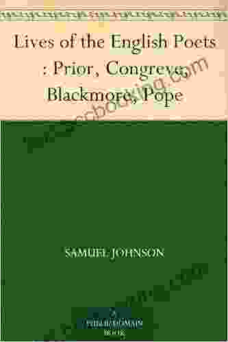 Lives Of The English Poets : Prior Congreve Blackmore Pope