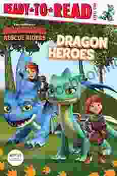Dragon Heroes: Ready To Read Level 1 (DreamWorks Dragons: Rescue Riders)