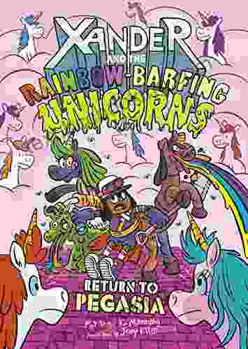 Return To Pegasia (Xander And The Rainbow Barfing Unicorns)