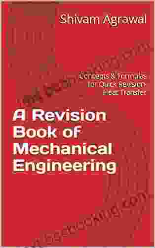 A Revision Of Mechanical Engineering: Concepts Formulas For Quick Revision Heat Transfer