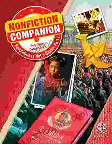 Nonfiction Companion: Revolution Is Not A Dinner Party Children S About Life In China During Mao S Cultural Revolution Grades 5 9 (48 Pgs) (Nonfiction Companions)