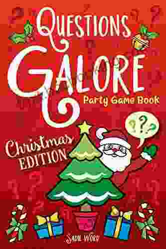 Questions Galore Party Game Book: Christmas Edition: Santa S Would You Rather Choices Elf Silly Scenarios And Funny Truth Or Dare Reindeer Games Stocking Stuffer Gift Idea For Kids And Adults