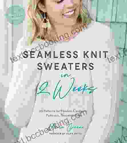 Seamless Knit Sweaters In 2 Weeks: 20 Patterns For Flawless Cardigans Pullovers Tees And More