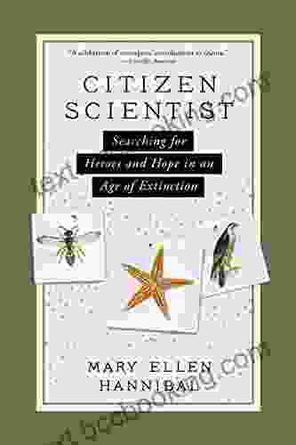 Citizen Scientist: Searching For Heroes And Hope In An Age Of Extinction