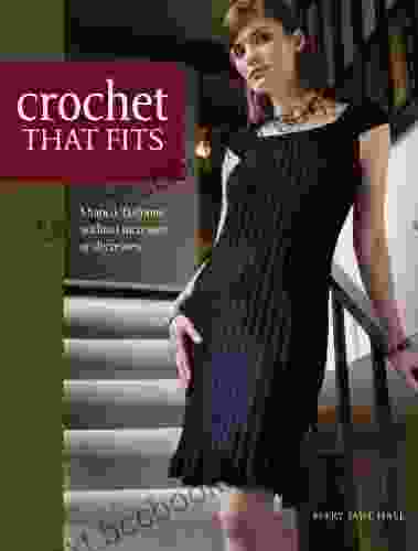 Crochet That Fits: Shaped Fashions Without Increases Or Decreases