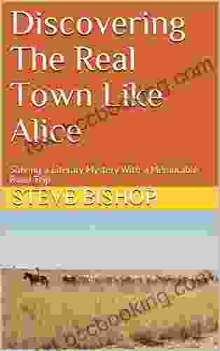 Discovering The Real Town Like Alice: Solving A Literary Mystery With A Memorable Road Trip