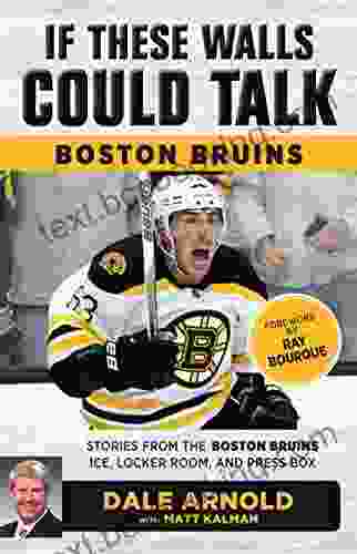 If These Walls Could Talk: Boston Bruins: Stories From The Boston Bruins Ice Locker Room And Press Box