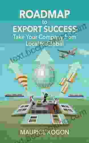 Roadmap To Export Success: Take Your Company From Local To Global