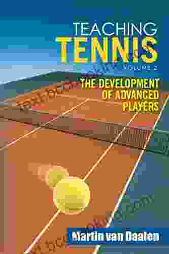 Teaching Tennis Volume 2: The Development Of Advanced Players
