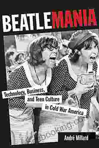 Beatlemania: Technology Business And Teen Culture In Cold War America (Johns Hopkins Introductory Studies In The History Of Technology)