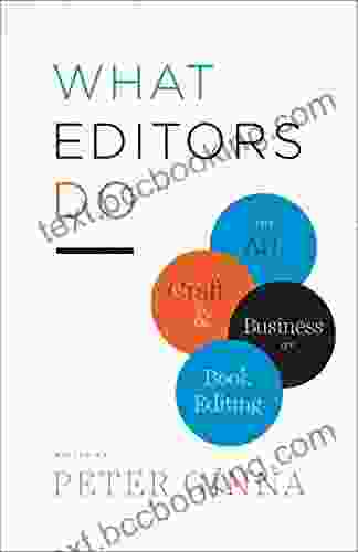 What Editors Do: The Art Craft And Business Of Editing (Chicago Guides To Writing Editing And Publishing)