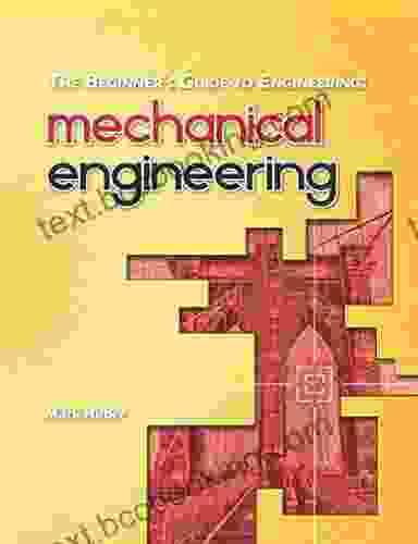 The Beginner S Guide To Engineering: Mechanical Engineering