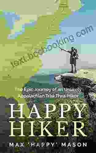 Happy Hiker : The Epic Journey Of An Unlikely Appalachian Trail Thru Hiker
