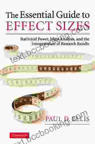The Essential Guide To Effect Sizes: Statistical Power Meta Analysis And The Interpretation Of Research Results