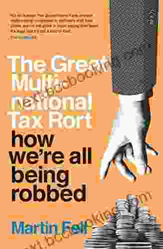 The Great Multinational Tax Rort: How We Re All Being Robbed