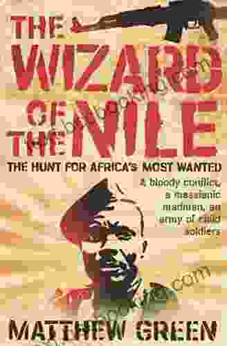 The Wizard Of The Nile: The Hunt For Africa S Most Wanted