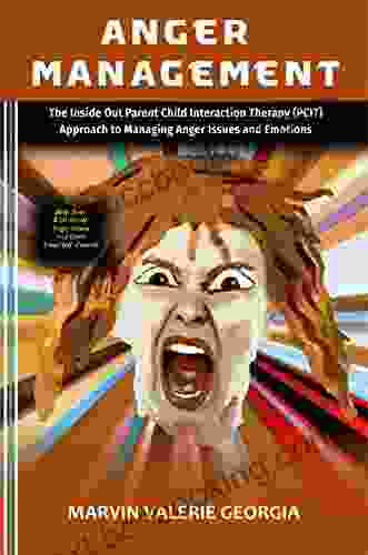Anger Management : The Inside Out Parent Child Interaction Therapy (PCIT) Approach To Managing Anger Issues And Emotions (Anger Management Program 1)