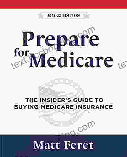 Prepare For Medicare: The Insider S Guide To Buying Medicare Insurance