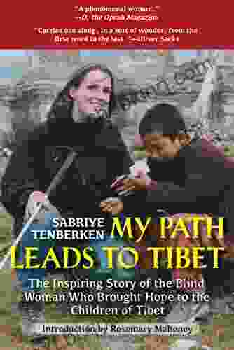 My Path Leads To Tibet: The Inspiring Story Of The Blind Woman Who Brought Hope To The Children Of Tibet