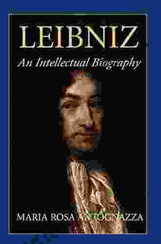 Leibniz: An Intellectual Biography Maria Rosa Antognazza
