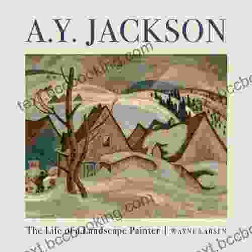 A Y Jackson: The Life Of A Landscape Painter