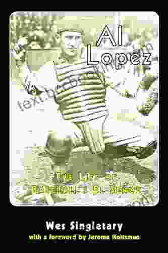 Al Lopez: The Life Of Baseball S El Senor