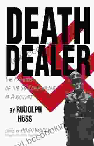 Death Dealer: The Memoirs Of The SS Kommandant At Auschwitz