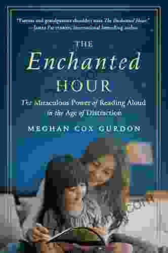 The Enchanted Hour: The Miraculous Power Of Reading Aloud In The Age Of Distraction